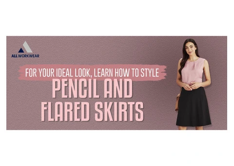 Know how to style with pencil and flared skirts
