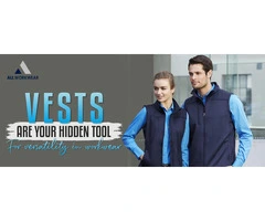 VESTS ARE YOUR HIDDEN TOOL FOR VERSATILITY IN WORKWEAR
