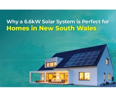 Why a 6.6kW Solar System is Great for Your Home in NSW