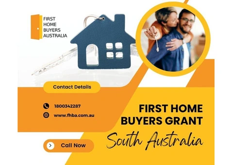 First Home Owners Grant South Australia: Your Path to Affordable Homeownership with FHBA