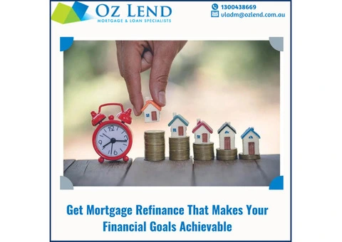 Get Mortgage Refinance That Makes Your Financial Goals Achievable