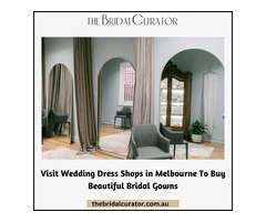 Visit Wedding Dress Shops in Melbourne To Buy Beautiful Bridal Gowns