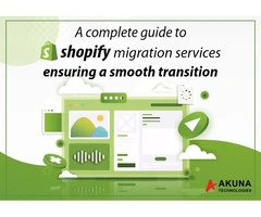 Know the complete guide to shopify migration services