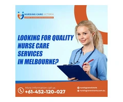 Looking for quality nurse care services in melbourne?