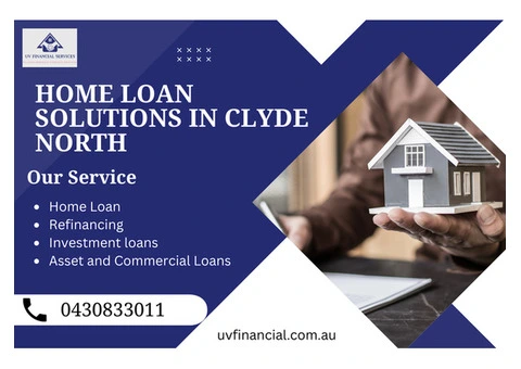 Explore Home Loan Solutions in Clyde North – Start Today!