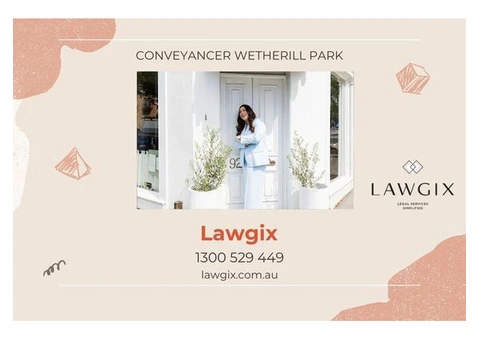 Conveyancer Wetherill Park – Expert Property Services with Lawgix!