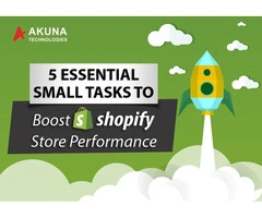 Boost your shopify store performance by 5 essential small task