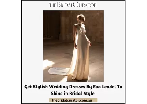 Get Stylish Wedding Dresses By Eva Lendel To Shine in Bridal Style
