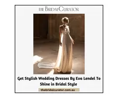 Get Stylish Wedding Dresses By Eva Lendel To Shine in Bridal Style