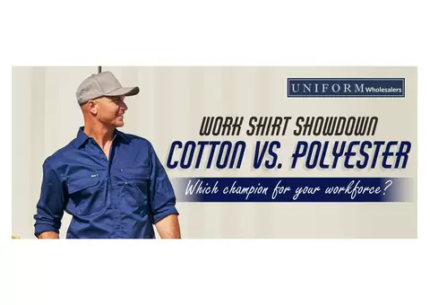 WORK SHIRT SHOWDOWN COTTON vs POLYESTER WHICH CHAMPION FOR YOUR WORKFORCE?
