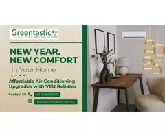 Greentastic Pty Ltd – Upgrade Your Comfort in 2025 with VEU Rebates!