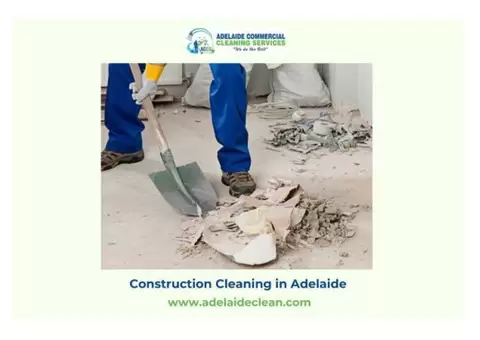 Expert Construction Cleaning in Adelaide – Adelaide Commercial Cleaning Services