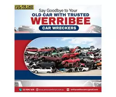Say Goodbye to Your Old Car with Trusted Werribee Car Wreckers