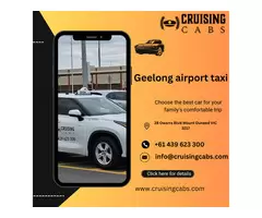 Geelong Airport Taxi: Your Reliable Ride with Cruising Cabs