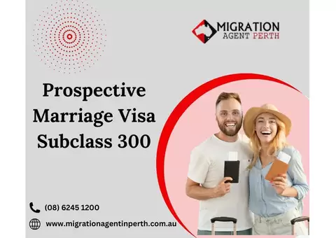 Prospective Marriage Visa Subclass 300: A Fast-Track to Your Australian Residency
