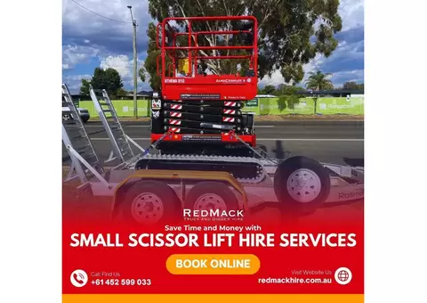 Save Time and Money with Small Scissor Lift Hire Services