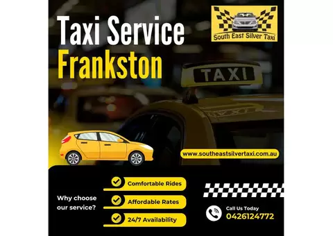 Taxi Frankston: Your Reliable Ride with SouthEast Silver Taxi