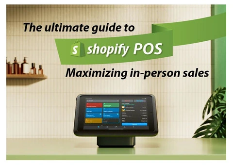 THE ULTIMATE GUIDE TO SHOPIFY POS MAXIMIZING IN-PERSON SALES
