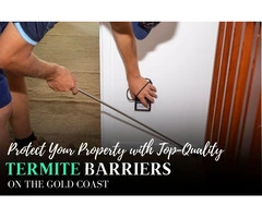Protect Your Property with Top-Quality Termite Barriers on the Gold Coast!