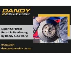 Expert Car Brake Repair in Dandenong by Dandy Auto Works