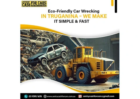 Eco-Friendly Car Wrecking in Truganina – We Make it Simple & Fast