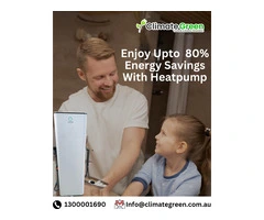 Save Up to 80% on Energy Bills with a Heat Pump from Climate Green Melbourne!