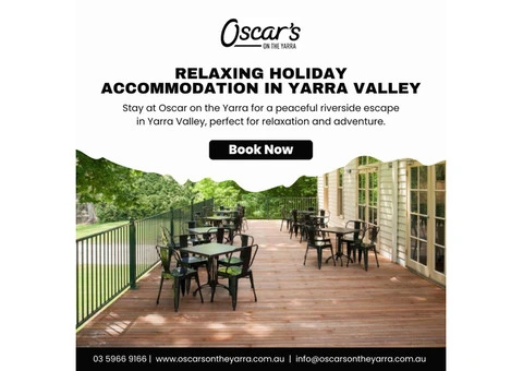 Experience Tranquil Riverside Accommodation in the Heart of Yarra Valley at Oscar on the Yarra