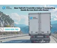 Tail Lift Truck Hire for Smooth Loading and Unloading