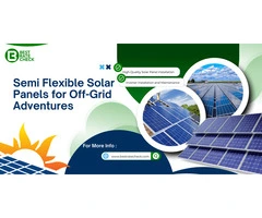Are Semi Flexible Solar Panels Right for You