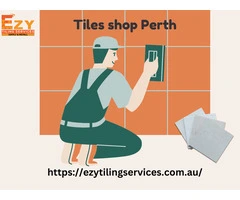Top-Rated Tiles Shop Perth – Ezy Tiling Services