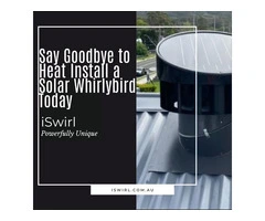 Say Goodbye to Heat Install a Solar Whirlybird Today