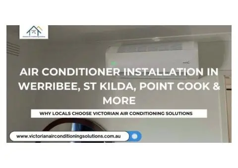 Air Conditioner Installation with VEU Rebates – Serving Werribee, St Kilda, Point Cook & More!