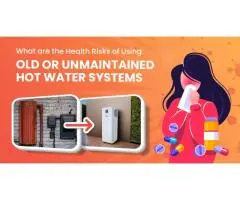 Health Risks of Old or Faulty Hot Water Systems