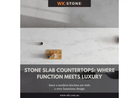Stone Slab Countertops: Timeless Beauty, Endless Benefits