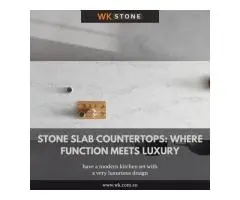 Stone Slab Countertops: Timeless Beauty, Endless Benefits