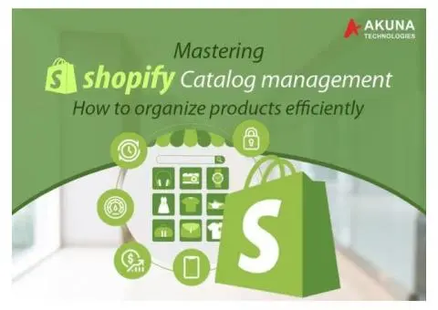 MASTERING SHOPIFY CATALOG MANAGEMENT HOW TO ORGANIZE PRODUCTS EFFICIENTLY