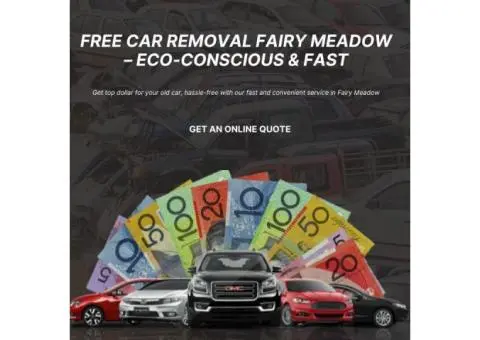 Old Car? Get Instant Cash & Free Removal in Fairy Meadow