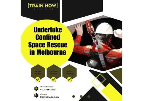 Undertake Confined Space Rescue in Melbourne with Expert Training – Train Now