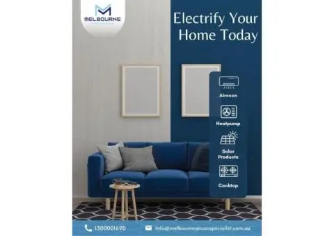 Ready to Electrify Your Home? Let Melbourne Aircon Specialist Help!
