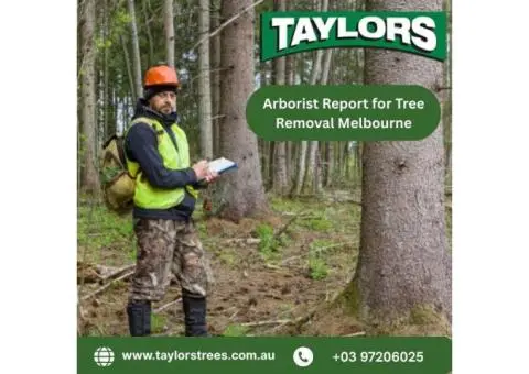 Arborist Report for Tree Removal Melbourne | Taylors Tree and Stump Removal