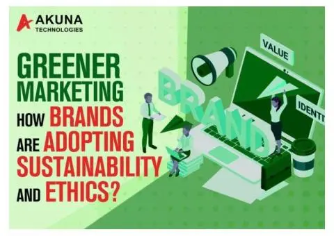 GREENER MARKETING HOW BRANDS ARE ADOPTING SUSTAINABILITY AND ETHICS?