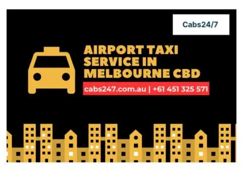 24/7 Airport Taxi Service Melbourne CBD | On-time Arrival
