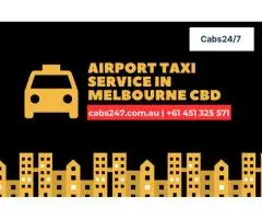 24/7 Airport Taxi Service Melbourne CBD | On-time Arrival