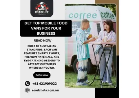 Get Top Mobile Food Vans for Your Business
