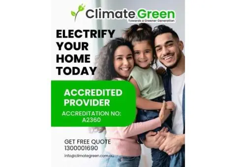 Electrify Your Home with Climate Green – Melbourne’s Trusted Accredited Provider