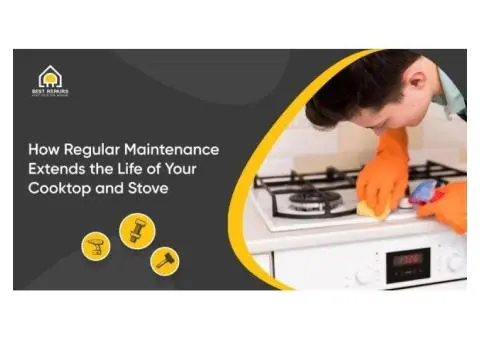 How Regular Maintenance Extends the Life of Your Cooktop