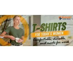 T-SHIRTS FOR TODAY'S WOMEN COMFORTABLE, DURABLE, AND MADE FOR WORK