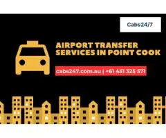 Trusted Airport Transfer Services in Point Cook – Cabs24/7