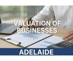 Professional Business Valuation Services in Adelaide – Expert Valuers You Can Trust