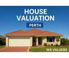 Reliable House Valuation Services in Perth by Certified Valuers